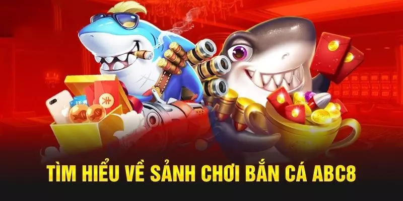 Thông tin về game bắn cá ABC8